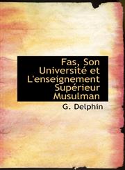 Fas, Son Université et L'enseignement Supérieur Musulman,1113066148,9781113066145