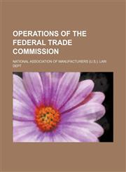 Operations of the Federal Trade Commission,115015456X,9781150154560