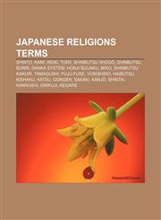 Japanese religions terms Shinto, Kami, Reiki, Torii, Shinbutsu shūgō, Shinbutsu bunri, Danka system, Honji suijaku, Miko, Shinbutsu kakuri,1155534816,9781155534817
