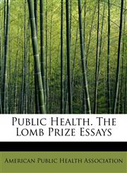 Public Health. The Lomb Prize Essays,1241653798,9781241653798