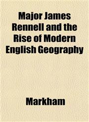 Major James Rennell and the Rise of Modern English Geography,1151550140,9781151550149