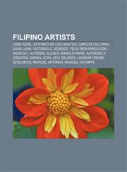 Filipino artists José Rizal, Epifanio de los Santos, Carlos Celdran, Juan Luna, Victorio C. Edades, Félix Resurrección Hidalgo, Alfredo Alcala,1156470277,9781156470275