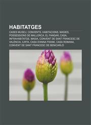 Habitatges Cases museu, Convents, Habitacions, Masies, Possessions de Mallorca, El Fangar, Casa, Infrahabitatge, Masia,1232722642,9781232722649