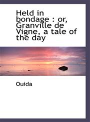Held in Bondage Or, Granville de Vigne, a Tale of the Day,1116976072,9781116976076