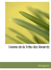 Femme de la Tribu des Renards,1116063476,9781116063479