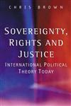 Sovereignty, Rights and Justice International Political Theory Today,0745623034,9780745623030