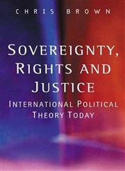 Sovereignty, Rights and Justice International Political Theory Today,0745623034,9780745623030