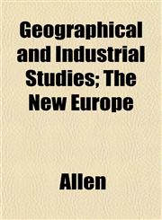 Geographical and Industrial Studies; The New Europe,1152263161,9781152263161