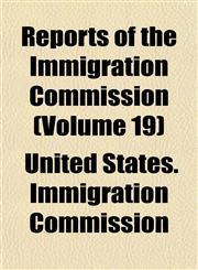 Reports of the Immigration Commission (Volume 19),1152706322,9781152706323