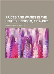 Prices and Wages in the United Kingdom, 1914-1920,1236599365,9781236599360