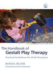 The Handbook of Gestalt Play Therapy Practical Guidelines for Child Therapists,1843104598,9781843104599