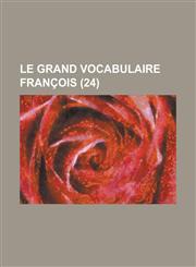 Le Grand Vocabulaire Francois (24 ),1234341735,9781234341732