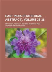 East India (Statistical Abstract); Statistical Abstract Relating to British India Volume 33-36,123000680X,9781230006802
