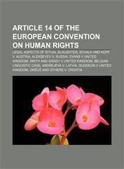 Article 14 of the European Convention on Human Rights Legal aspects of ritual slaughter, Schalk and Kopf v. Austria, Alekseyev v. Russia,1233063197,9781233063192