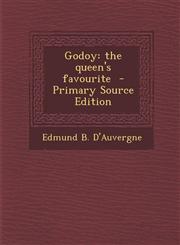 Godoy The Queen's Favourite,1287634869,9781287634867
