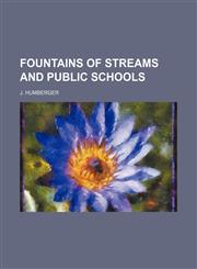 Fountains of streams and public schools,1151152234,9781151152237