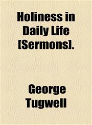 Holiness in Daily Life [Sermons].,1154537455,9781154537451