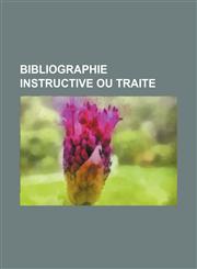 bibliographie instructive ou traite,1130244326,9781130244328