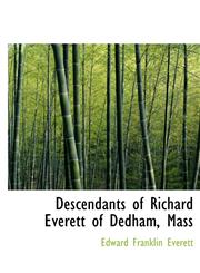 Descendants of Richard Everett of Dedham, Mass,1116979853,9781116979855