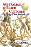 Australian Beach Cultures The History of Sun, Sand and Surf,0714681784,9780714681788