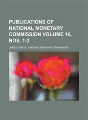 Publications of National Monetary Commission Volume 16, nos. 1-2,1236843533,9781236843531