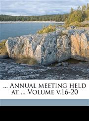 ... Annual meeting held at ... Volume v.16-20,1171972474,9781171972471