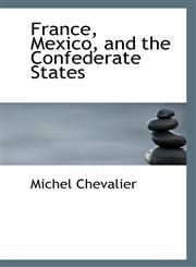 France, Mexico, and the Confederate States,1110807406,9781110807406