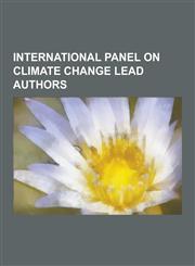 International Panel on Climate Change Lead Authors Andrew Pitman, Benjamin D. Santer, David Parker (Climatologist), David Pearce (Economist), David V,1230836454,9781230836454