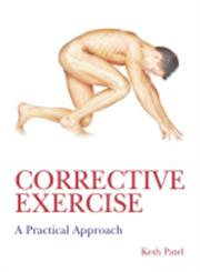 Corrective Exercise A Practical Approach: A Practical Approach,0340889322,9780340889329