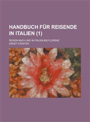 Handbuch Fur Reisende in Italien; Reisen Nach Und in Italien Bis Florenz (1 ),1153517639,9781153517638