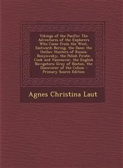 Vikings of the Pacific The Adventures of the Explorers Who Came from the West, Eastward; Bering, the Dane; The Outlaw Hunters of Russia; Beny,1294601024,9781294601029