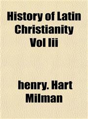History of Latin Christianity Vol Iii,1153384248,9781153384247
