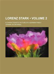 Lorenz Stark (Volume 2); A Characteristic Picture of a German Family,1151492949,9781151492944
