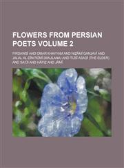 Flowers from Persian Poets Volume 2,1234287943,9781234287948