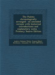 Psalms Chronologically Arranged An Amended Version with Historical Introductions and Explanatory Notes,1289726604,9781289726607