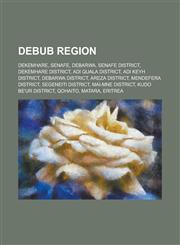 Debub Region Dekemhare, Senafe, Debarwa, Senafe District, Dekemhare District, Adi Quala District, Adi Keyh District, Debarwa Distri,1156144485,9781156144480