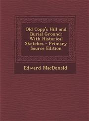 Old Copp's Hill and Burial Ground With Historical Sketches - Primary Source Edition,1293657018,9781293657010