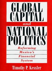 Global Capital and National Politics Reforming Mexico's Financial System 1st Edition,0275965694,9780275965693