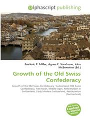 Growth of the Old Swiss Confederacy,6130036388,9786130036386