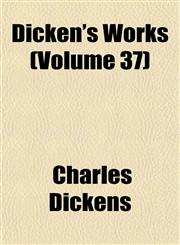 Dicken's Works (Volume 37),115263805X,9781152638051