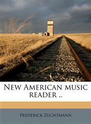 New American music reader .. Volume 1,1145649289,9781145649286