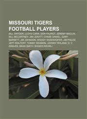 Missouri Tigers football players Bill Snyder, Lloyd Carr, Don Faurot, Jeremy Maclin, Bill McCartney, Jim Leavitt, Chase Daniel, Gary Barnett,1155463129,9781155463124