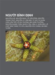 Người Bình Định Nguyễn Huệ, Nguyễn Nhạc, Vũ Văn Dũng, Nguyễn Trung Trực, Nguyễn Lữ, Hàn Mặc Tử, Bùi Thị Xuân, Châu Văn Tiếp, Võ Duy Dương,1233875795,9781233875795