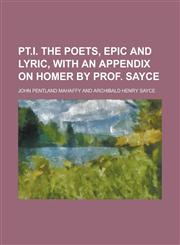 Pt.I. The poets, epic and lyric, with an appendix on Homer by Prof. Sayce,1236798945,9781236798947