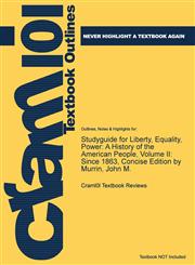 Studyguide for Liberty, Equality, Power A History of the American People, Volume II: Since 1863, Concise Edition by Murrin, John M.,1478464860,9781478464860