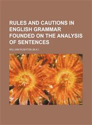 Rules and cautions in English grammar founded on the analysis of sentences,1155010094,9781155010090