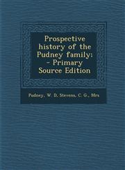 Prospective history of the Pudney family; - Primary Source Edition,1295057387,9781295057382
