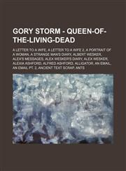 Gory Storm - Queen-of-the-Living-Dead A Letter to a Wife, A Letter to a Wife 2, A Portrait of a Woman, A Strange Man's Diary, Albert Wesker, Alex's Messages, Alex Wesker's Diary, Alex Wesker, Alexia Ashford, Alfred Ashford, Alligator, An Email, An Email,123473298X,9781234732981