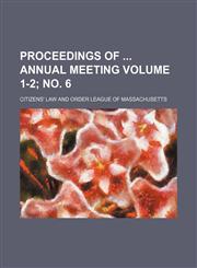 Proceedings of  annual meeting Volume 1-2; no. 6,1150697997,9781150697999