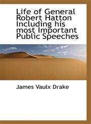 Life of General Robert Hatton Including his most Important Public Speeches,1115913980,9781115913980